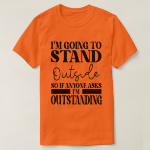 Camiseta Voy A Irme A Parar Afuera Así Que Si Alguien Te Pr