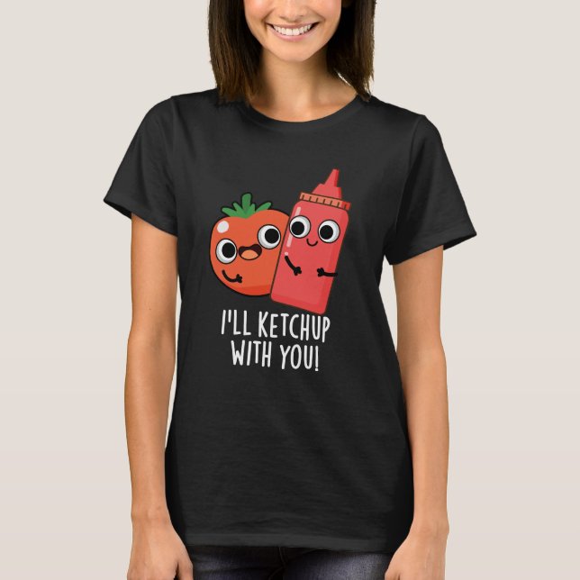 Camiseta Voy a Ketchup con ti Gracioso Pun de Comida Oscuro (Anverso)