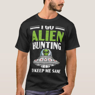 Camiseta Voy A La Caza De Alienígenas Para Mantenerme Sane 