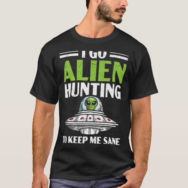 Camiseta Voy A La Caza De Alienígenas Para Mantenerme Sane  (Anverso)