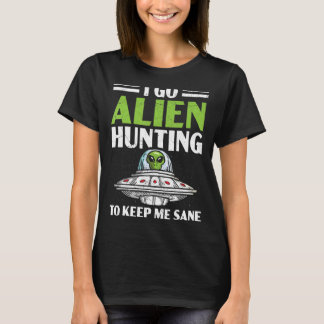Camiseta Voy A La Caza De Alienígenas Para Mantenerme Sane 