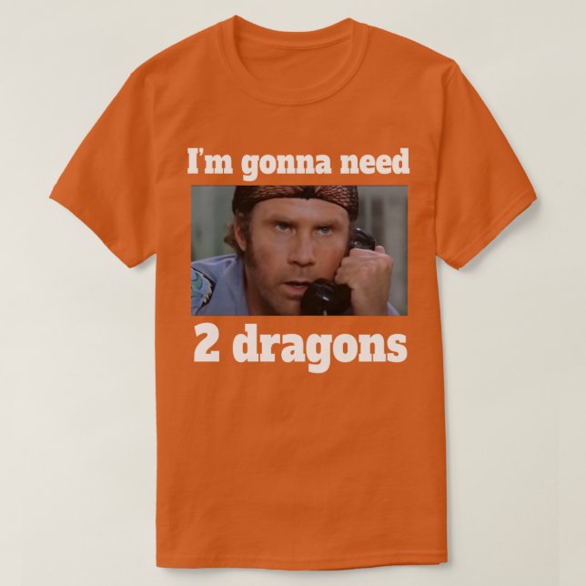 Camiseta Voy a necesitar 2 dragones (Diseño del anverso)