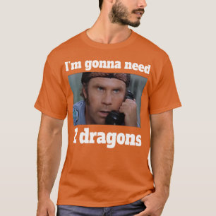 Camiseta Voy a necesitar 2 dragones