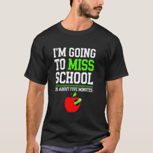 Camiseta Voy a Perder la Escuela Durante 5 Minutos el Últim