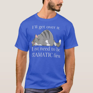 Camiseta Voy a recuperarlo, solo necesito ser dramático pri