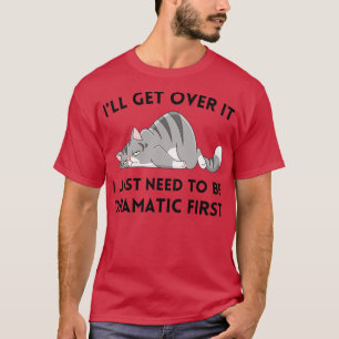 Camiseta Voy a recuperarlo, solo necesito ser dramático pri