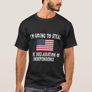 Camiseta Voy a robar la Declaración de Independencia