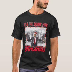 Camiseta Voy A Ser Casa De Los Navidades Santa Funny Trump