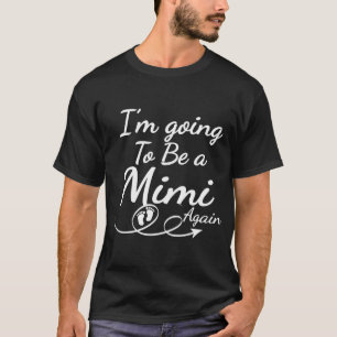 Camiseta Voy A Ser Un Mimi De Nuevo - Promocionado A Mamá