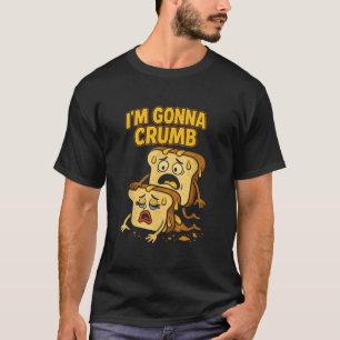 Camiseta Voy a ser una tontería divertida de pan