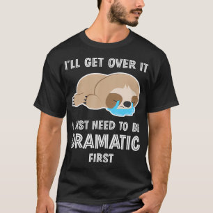 Camiseta Voy A Superarlo Solo Necesito Ser Dramático Funny