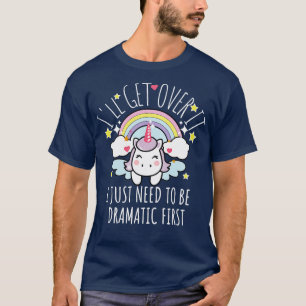 Camiseta Voy A Superarlo Solo Necesito Ser Dramático Primer