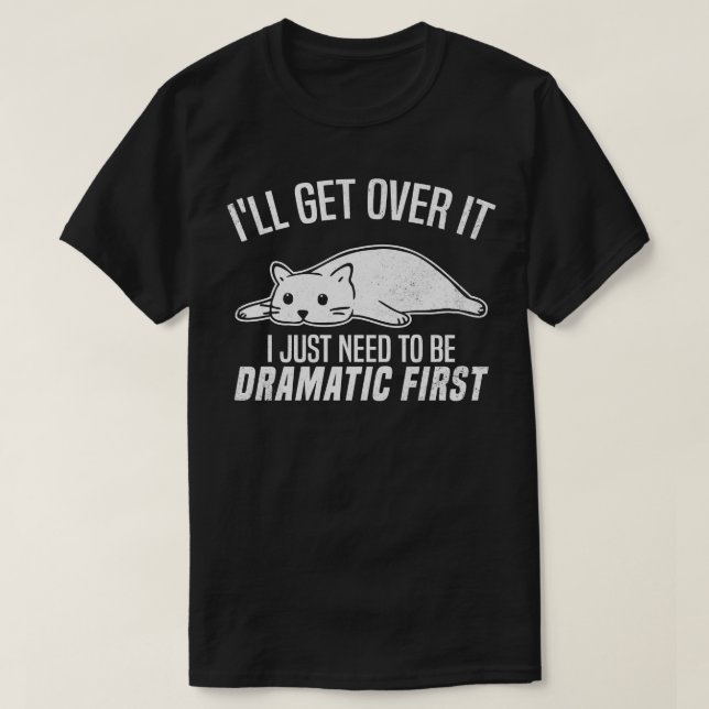 Camiseta Voy A Superarlo Solo Necesito Ser Dramático Primer (Diseño del anverso)