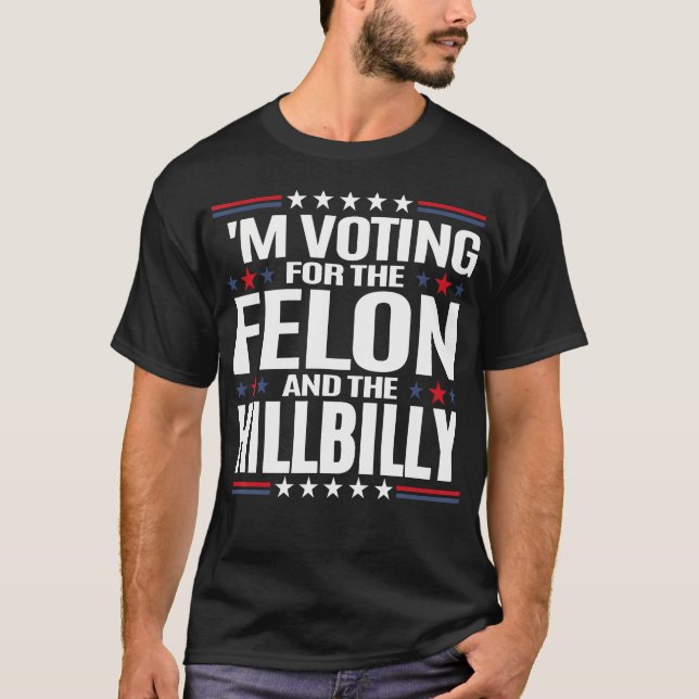 Camiseta Voy A Votar Por El Felon Y El Hillbilly (Anverso)