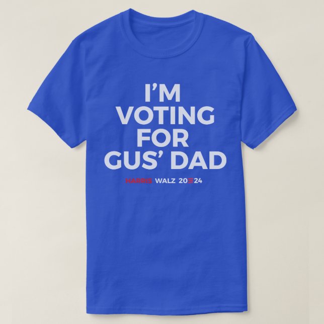 Camiseta Voy a votar por papá de Gus - Harris Walz 2024 (Diseño del anverso)