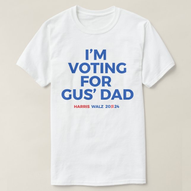 Camiseta Voy a votar por papá de Gus - Harris Walz 2024 (Diseño del anverso)