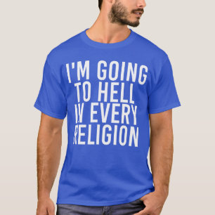 Camiseta VOY AL INFIERNO EN TODAS LAS RELIGIONES Idea de re