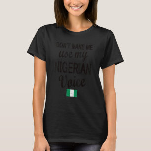 Camiseta Voz nigeriana Bandera de Nigeria Raíces nigerianas