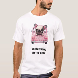 Camiseta Vroom vroom, ¡soy el jefe! Perro gracioso