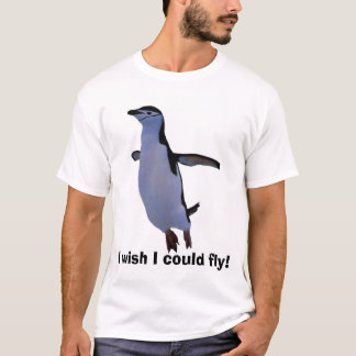 Camiseta ¡vuelo-pingüino, deseo que podría volar!
