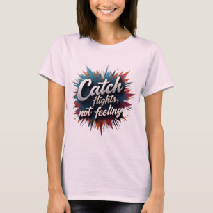 Camiseta Vuelos de captura, no sentimientos - Cotización de