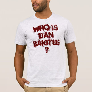 Camiseta ¿Vuelta confiada de K - quién es Dan Bakitus?
