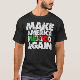 Camiseta Vuelve a hacer que Estados Unidos México vuelva a 