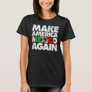 Camiseta Vuelve a hacer que Estados Unidos México vuelva a