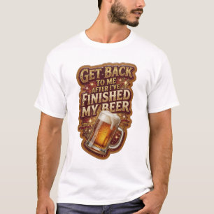 Camiseta VUELVE A MÍ DESPUÉS DE TERMINAR MI CERVEZA v3