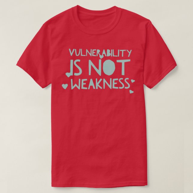 Camiseta Vulnerability Is Not Weakness (Diseño del anverso)