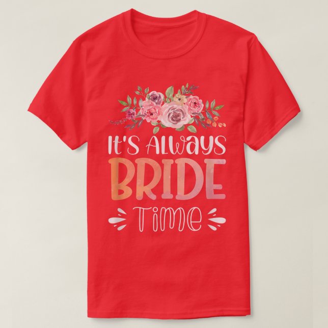 Camiseta Vwol It's Always Bride Time1268 (Diseño del anverso)