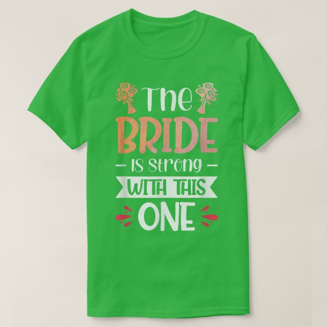 Camiseta Vwol The Bride Is Strong With This One1276 (Diseño del anverso)