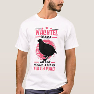 Camiseta Wachtel Mama Wachtelzüchter Wachtelhenne
