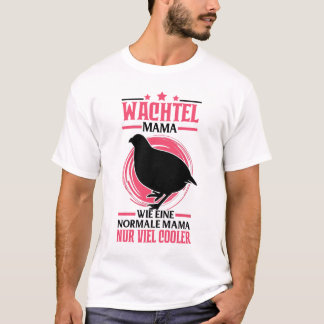 Camiseta Wachtel Mama Wachtelzüchter Wachtelhenne
