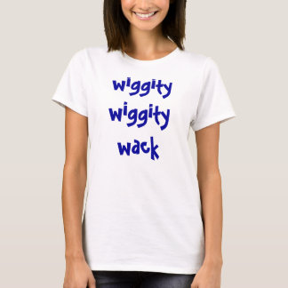 Camiseta wack del wiggity del wiggity