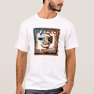 Camiseta wacko para el presidente…