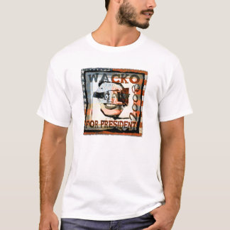 Camiseta wacko para el presidente…