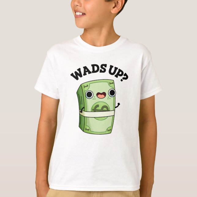 Camiseta Wads Up Funny Money Pun (Anverso)