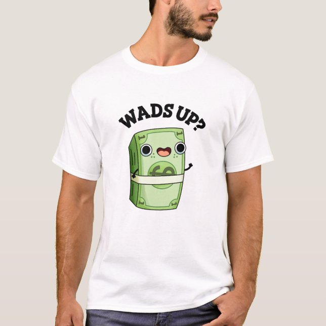 Camiseta Wads Up Funny Money Pun (Anverso)