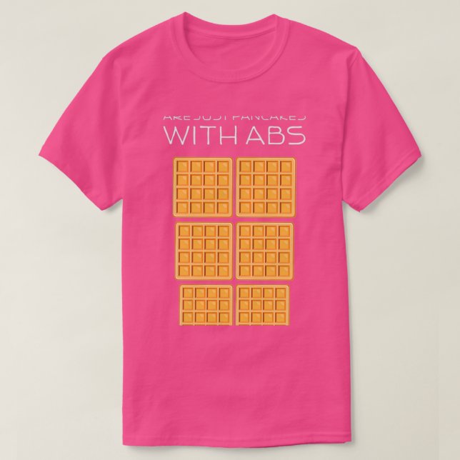 Camiseta Waffles Are Just Pancakes With Abs Funny Baker (Diseño del anverso)