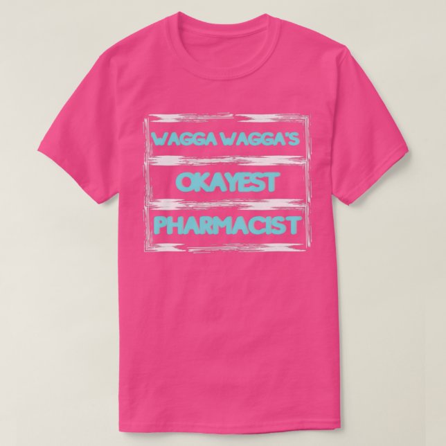 Camiseta Wagga Waggax27s Okayest Pharmacist (Diseño del anverso)