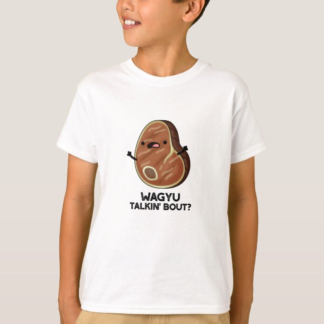 Camiseta Wagyu Talkin Bout Funny Carne Steak Pun (Anverso)