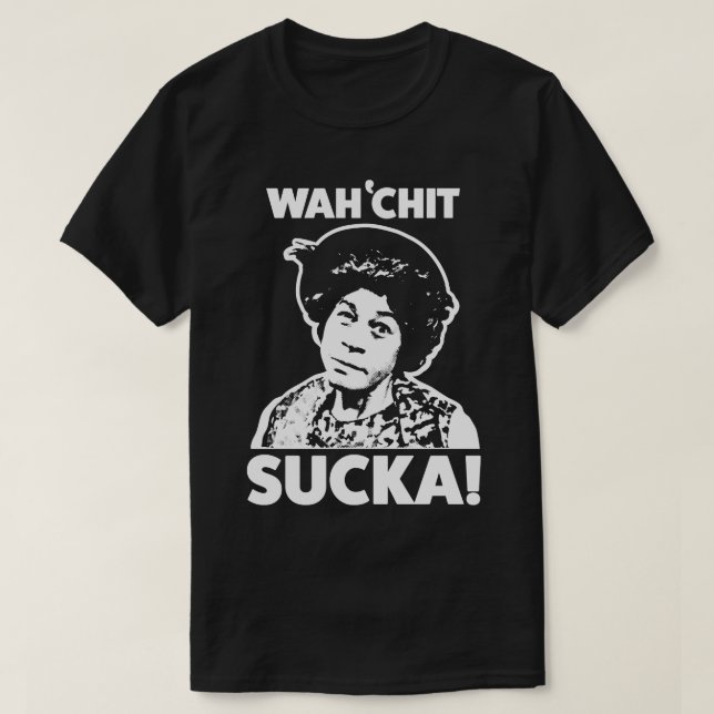 Camiseta Wahchit Sucka tía Esther Sanford Son (Diseño del anverso)