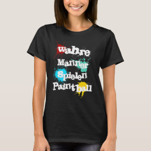 Camiseta Wahre Männer Spiel, Paintball, diciendo