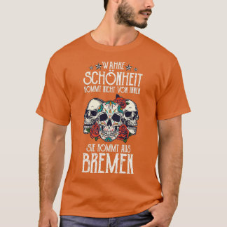 Camiseta Wahre Schnheit kommt aus Bremen