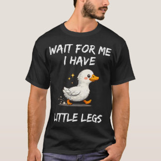 Camiseta Wait For Me I Have Little Legs Funny Joke