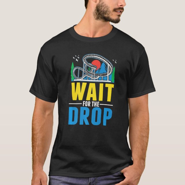 Camiseta Wait for the drop Amusement Park Roller Coaster  (Anverso)