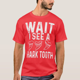 Camiseta WAIT I see a Shark Tooth