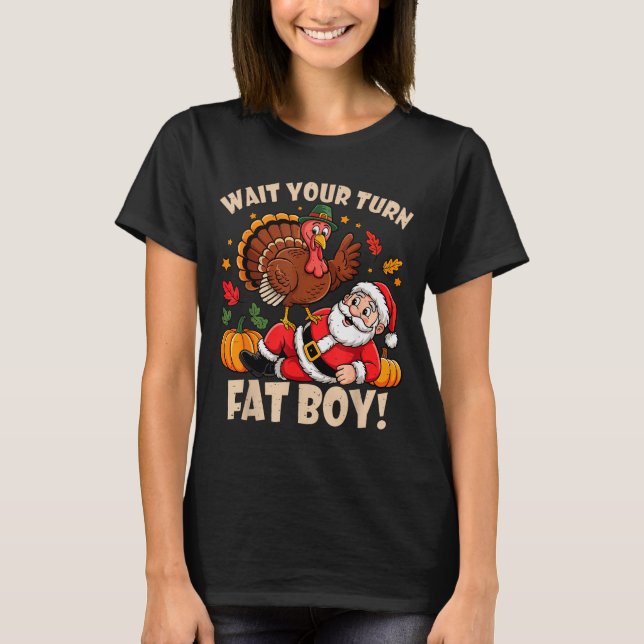 Camiseta Wait Your Turn Fat Boy Funny Thanksgiving Christma (Anverso)