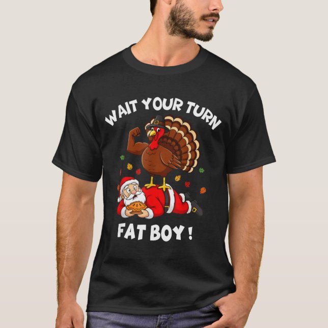 Camiseta Wait Your Turn Fat Boy Funny Thanksgiving Christma (Anverso)